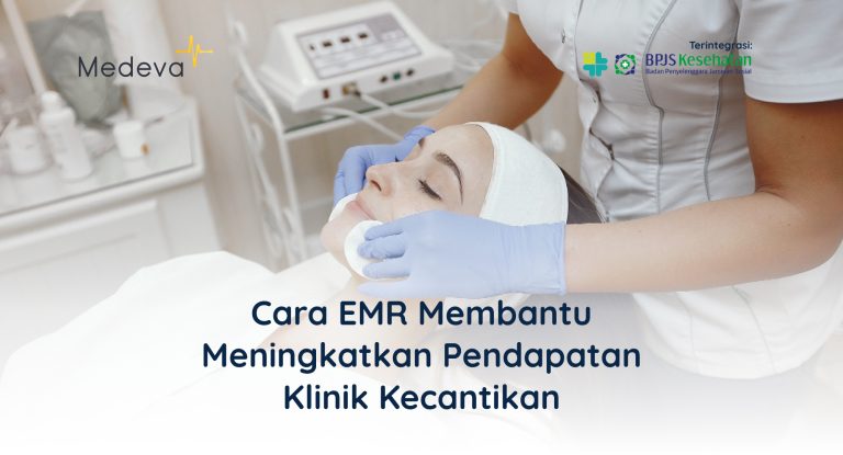 bagaimana-cara-emr-membantu-meningkatkan-pendapatan-klinik-kecantikan